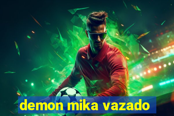 demon mika vazado